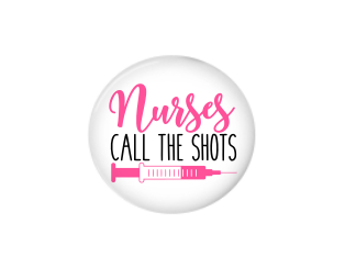 Button | Nurses call the shots | Badges and Buttons Club
