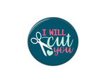 Button | I will cut you | Teal Background - Badges and Buttons Club