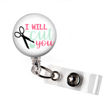 I will cut you | White Background | Badge Reel | NP014 - Badges and Buttons Club