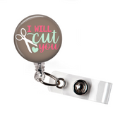 I will cut you | Grey Background | Badge Reel | NP011 - Badges and Buttons Club