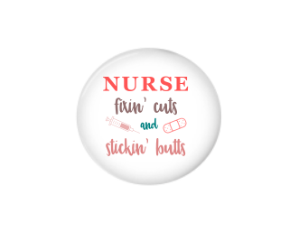 Button | Nurse Fixin' Cuts and Sickin' Butts | Badges and Buttons Club