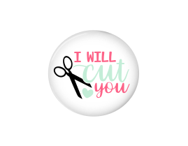 Interchangeable Button | I will cut you | White Background - Badges and Buttons Club
