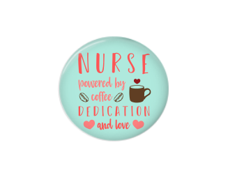 Button | Nurse powered by coffee dedication and love | Badges and Buttons Club