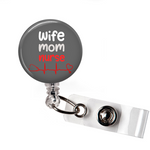 Badge Reel | Wife - Mom - Nurse N031 | Badges and Buttons Club