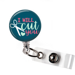 I will cut you | Teal Background | Badge Reel | NP013 - Badges and Buttons Club