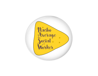 Button | Nacho your average Social Worker | Badges and Buttons Club