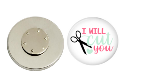 Magnetic Pin Back | I Will Cut You | White Background | Badges and Buttons Club