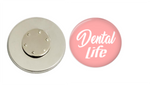 Magnetic Pin Back | Dental Life | Pink Background | Badges and Buttons Club