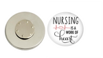 Magnetic Pin Back | Nursing is a Work of Heart | Badges and Buttons Club
